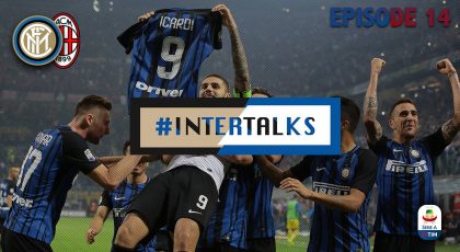 WATCH – #InterTalks Episode 14: Inter Vs AC Milan Derby Special