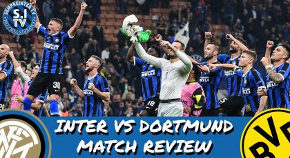 WATCH – #SempreInterTV – Inter 2-0 Borussia Dortmund UCL Review | Vital 3 Points For Inter