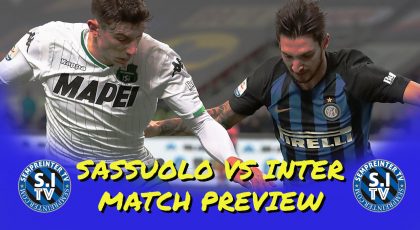 WATCH – #SempreInterTV – Sassuolo vs Inter Preview: Inter Should Look To Get Back To Winning Ways