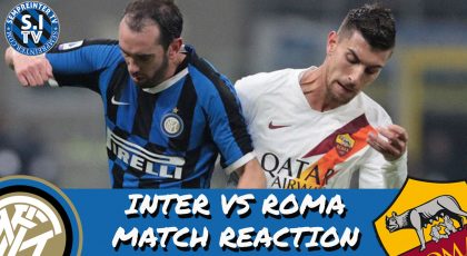 WATCH – #SempreInterTV – Inter 0-0 Roma Reaction | Stalemate At San Siro
