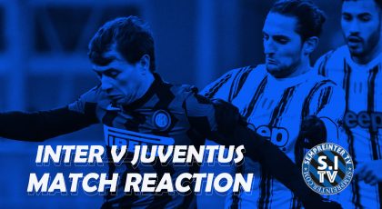Watch – Reaction | Inter 2–0 Juventus | The Perfect Nerazzurri Performance