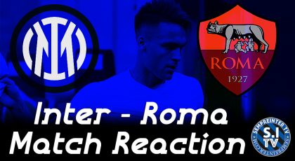Watch – #SempreInterTV | Inter 3 – 1 Roma: “Antonio Conte Right To Take Lautaro Martinez Off”