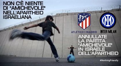 Over 200 Palestinian Football & Sports Clubs Send Open Letter Urging Inter & Atletico Madrid To Cancel Upcoming Friendlies In Israel
