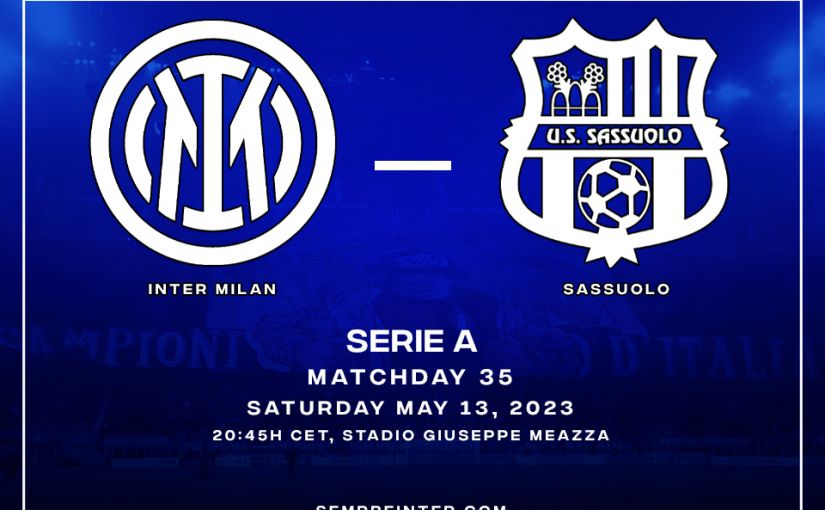 Preview Inter Milan Vs Sassuolo Match Day 35 Serie A 2022-2023 Marcelo Brozovic Romelu Lukaku start