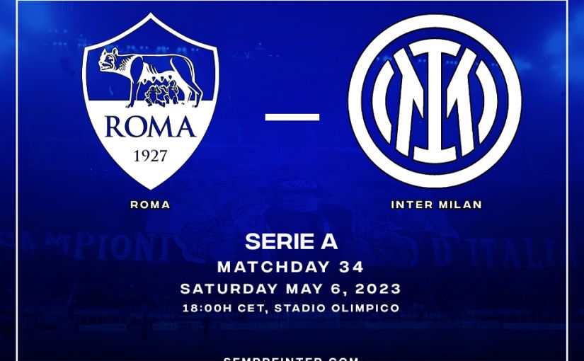 Preview Roma Vs Inter Milan Match Day 34 Serie A 2022-2023