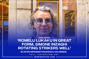 Exclusive – Ex-Inter Milan Defender Francesco Colonnese: “Romelu Lukaku In Great Form, Simone Inzaghi Rotating Strikers Well”