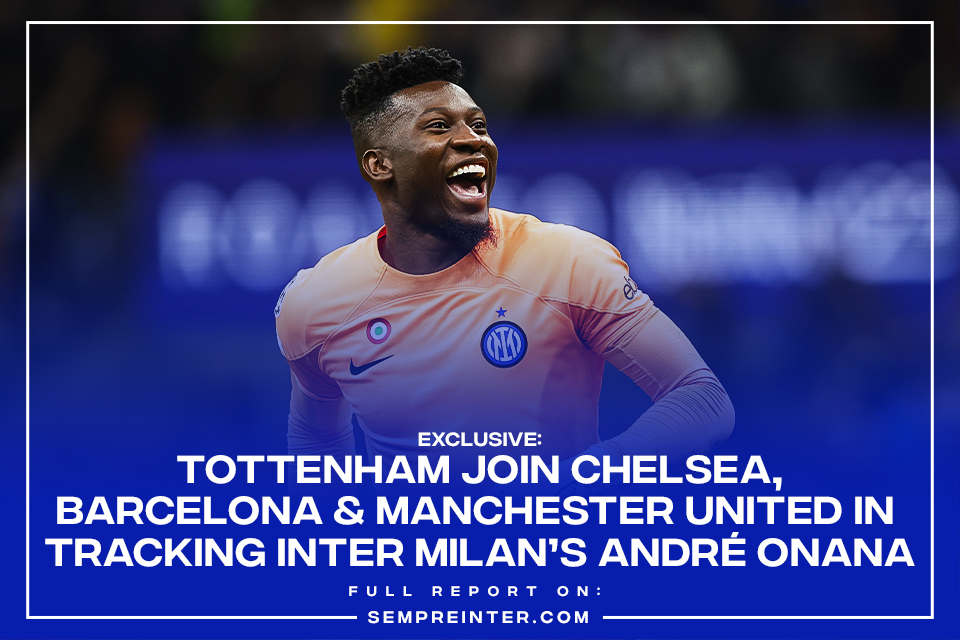 André Onana Tottenham Inter Milan Chelsea Man Utd SempreInter.com Exclusive