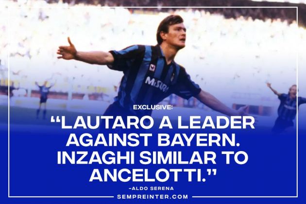 Inter Milan Legend Aldo Serena Exclusive SempreInter.com Lautaro Martinez Bayern Munich Simone Inzaghi Carlo Ancelotti Article Image